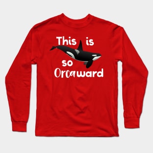 This Is So Orcaward Long Sleeve T-Shirt